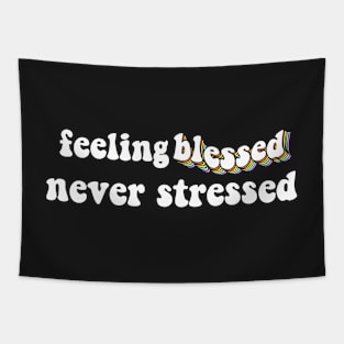 feeling blessed never stressed Tapestry