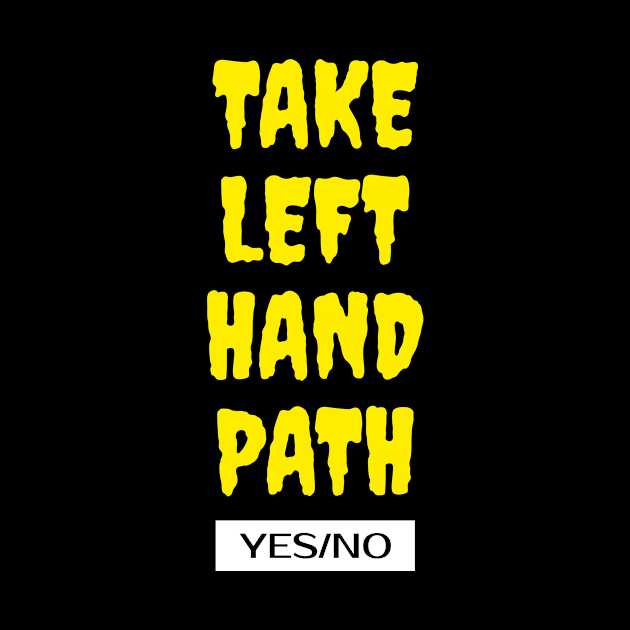 Take Left Hand Path by MangoJonesLife