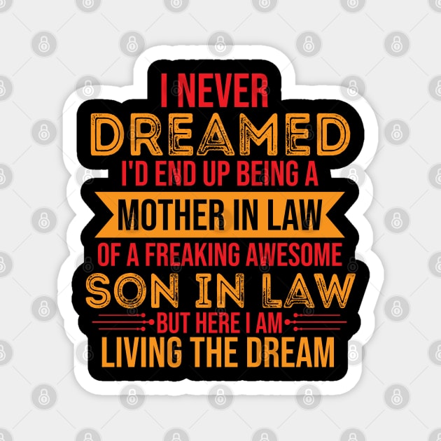 I Never Dreamed I'd End Up Being A Mother In Law Son In Law Women Magnet by TeeTeeUp