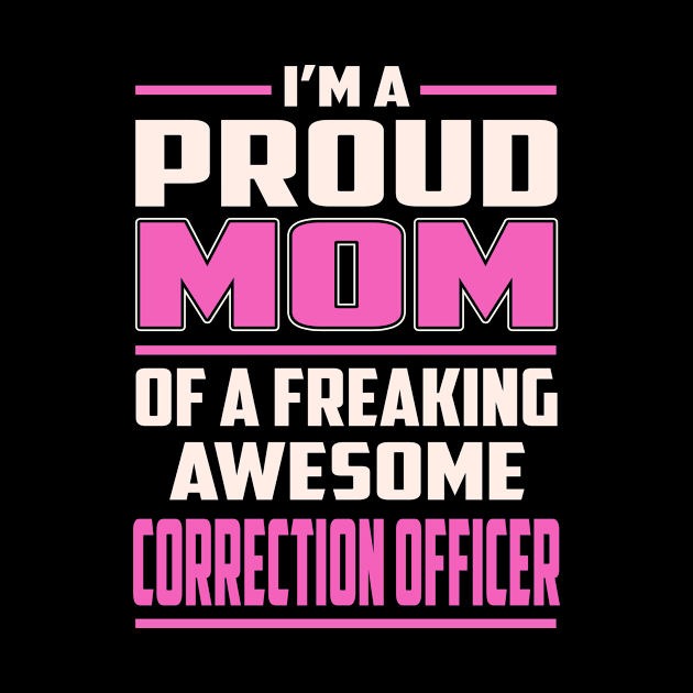 Proud MOM Correction Officer by TeeBi