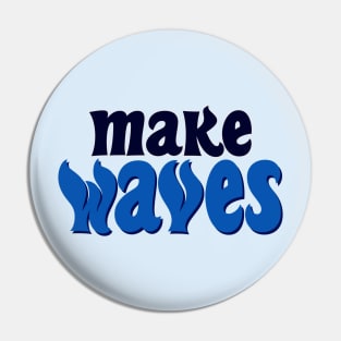 Make Waves Pin