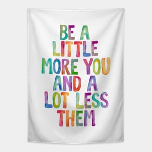 Be a Little More You and a Lot Less Them Tapestry