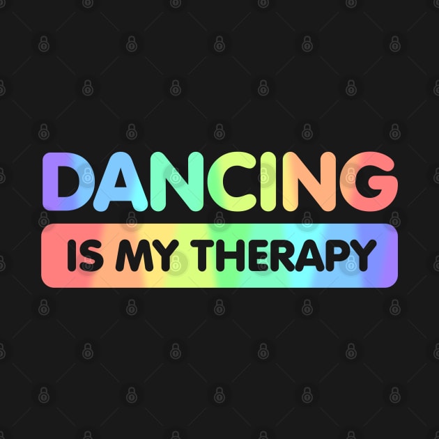 Dancing is my Therapy by Dale Preston Design