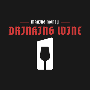 Making Money Drinking Wine, Sommelier T-Shirt