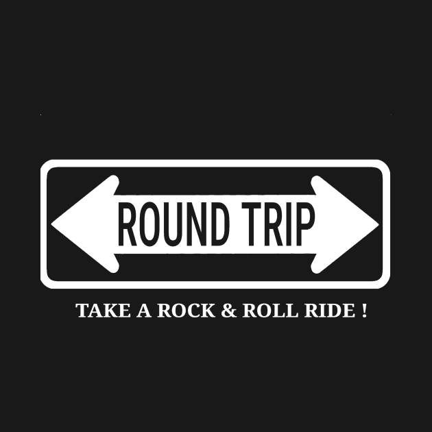 Round Trip Take A Rock & Roll Ride by SpecialTs