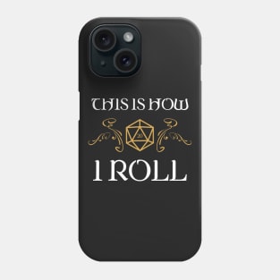 This is How I Roll Dungeons Crawler and Dragons Slayer Phone Case