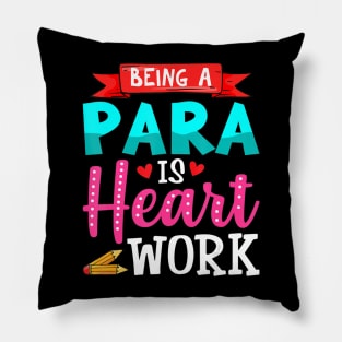 Being A Para Is Heart Work Cute Paraprofessional Gifts Pillow