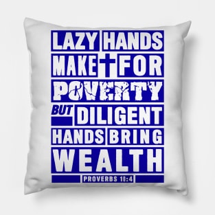 Proverbs 10:4 Diligent Hands Bring Wealth Pillow