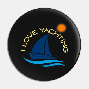 I love yachting Pin