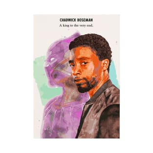 Tribute to Chadwick Boseman Poster (Matte), A King to the Very End. Rest in Peace T-Shirt