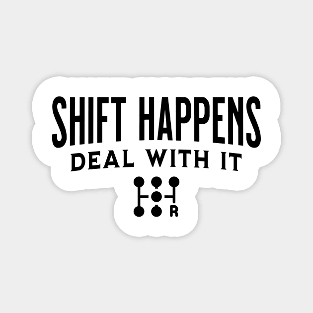 Shift Happens Tuner Mechanic Car Lover Enthusiast Funny Gift Idea Magnet by GraphixbyGD