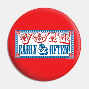 Vote Early & Often! Pin