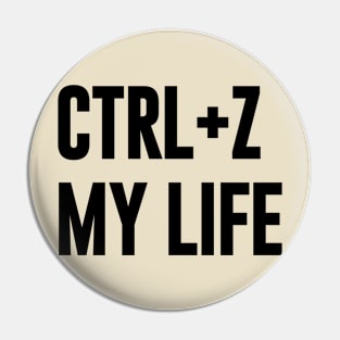 Ctrl+ Z My Life funny typography Pin