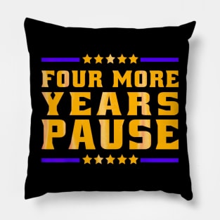 Four more years pause golden saying by Biden Pillow