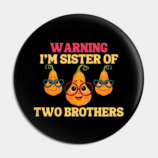 Warning I'm Sister of two brothers Pin by samsamteez