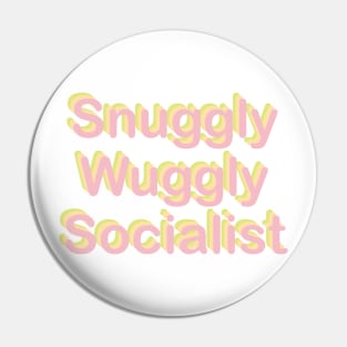 Snuggly Wuggly Socialist Pin