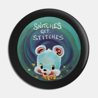 Snitches get Stitches Pin