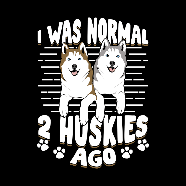 I Was Normal 2 Huskies Ago by Dolde08