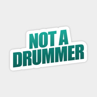 Not  A Drummer Magnet