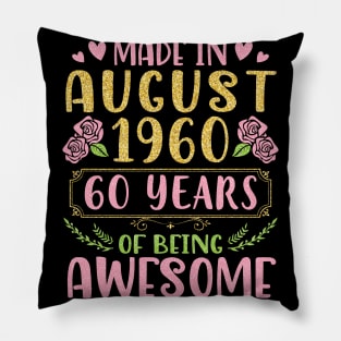 Made In August 1960 Happy Birthday 60 Years Of Being Awesome To Nana Mommy Aunt Sister Wife Daughter Pillow