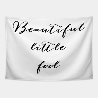 Beautiful little fool Tapestry