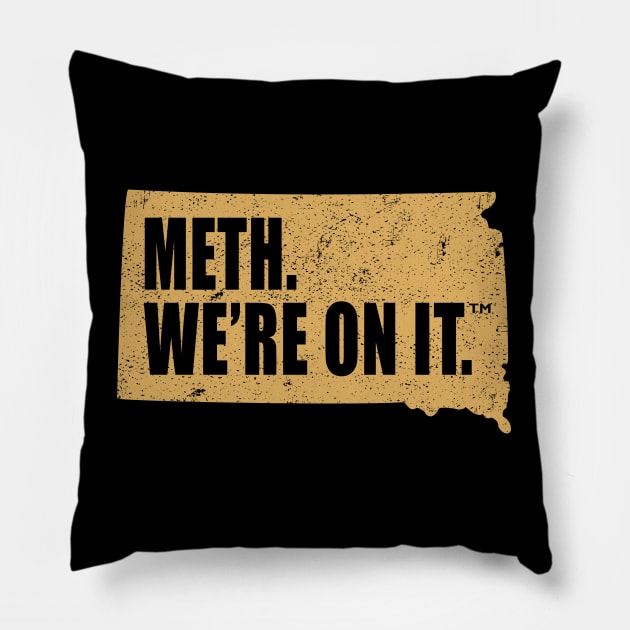 Meth We’re On It South Dakota Anti Drugs Campaign Meth We Are On It Pillow by MFK_Clothes