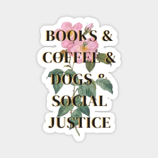 Books and Coffee and Dogs and Social Justice Magnet