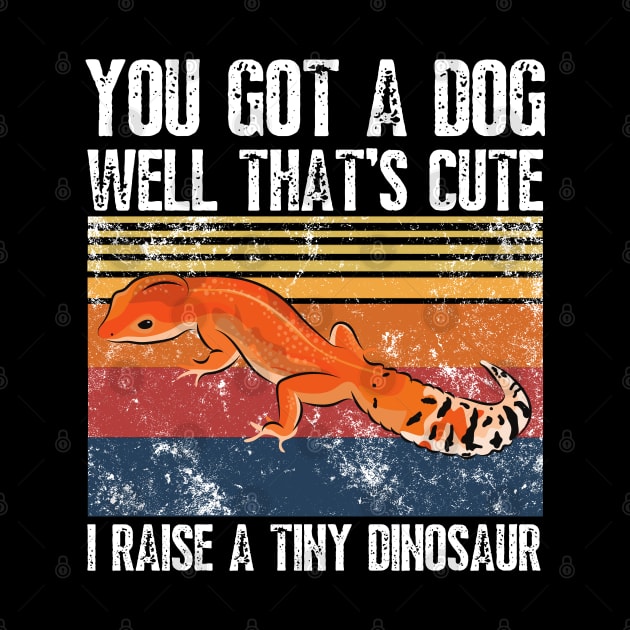 You got a dog well that’s cute I raise a tiny dinosaur, Bearded Dragon Funny sayings by JustBeSatisfied