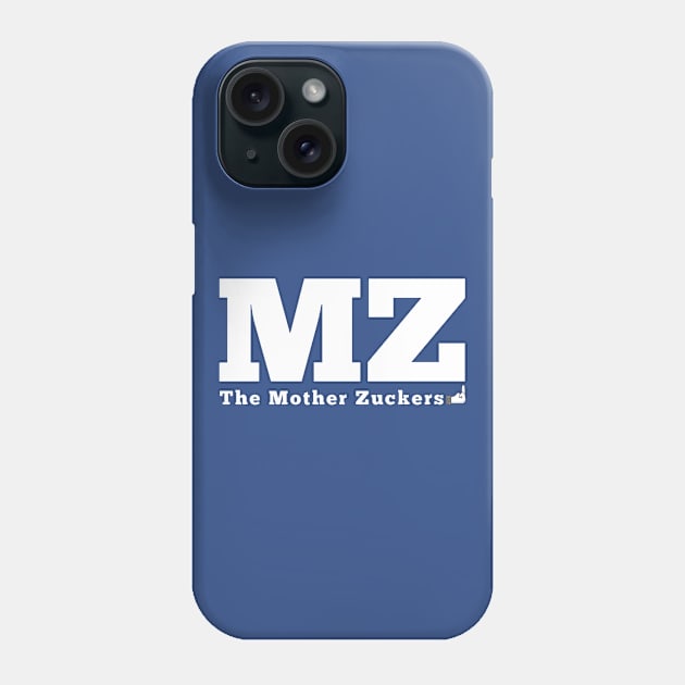 Mother Zuckers Phone Case by motherzuckers