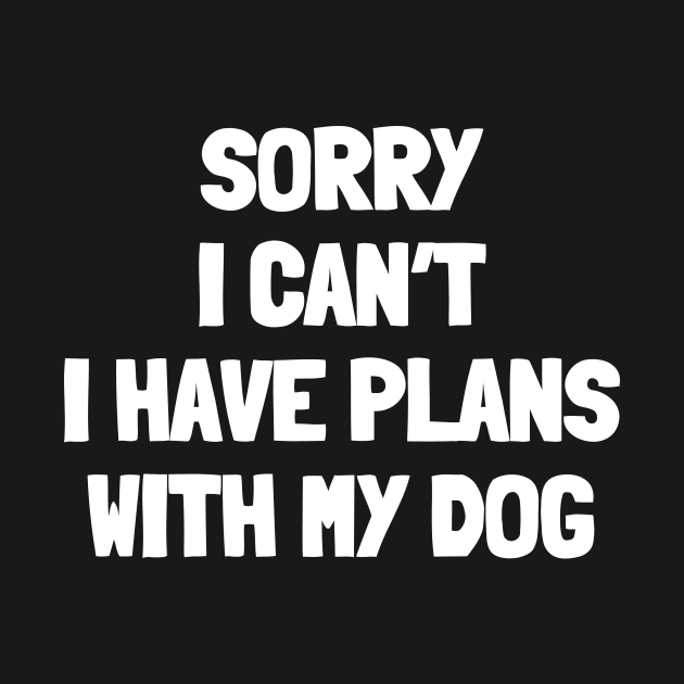 Sorry i can't i have plans with my dog by White Words