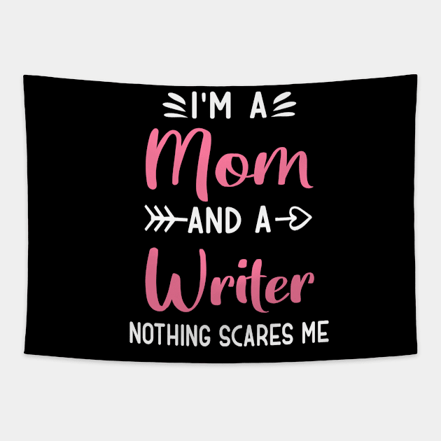 I'm A Mom And A Writer Nothing Scares Me Tapestry by TeeDesignsWorks