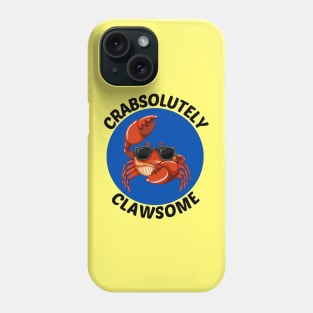 Crabsolutely Clawsome | Crab Pun Phone Case