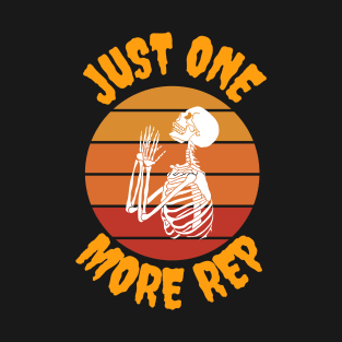 Just one more rep skeleton T-Shirt