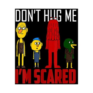 Don't Hug Me I'm Scared T-Shirt