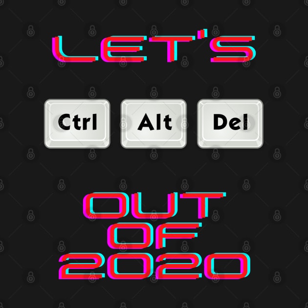 Let's Ctr Alt Delete out of 2020 by Harlequins Bizarre