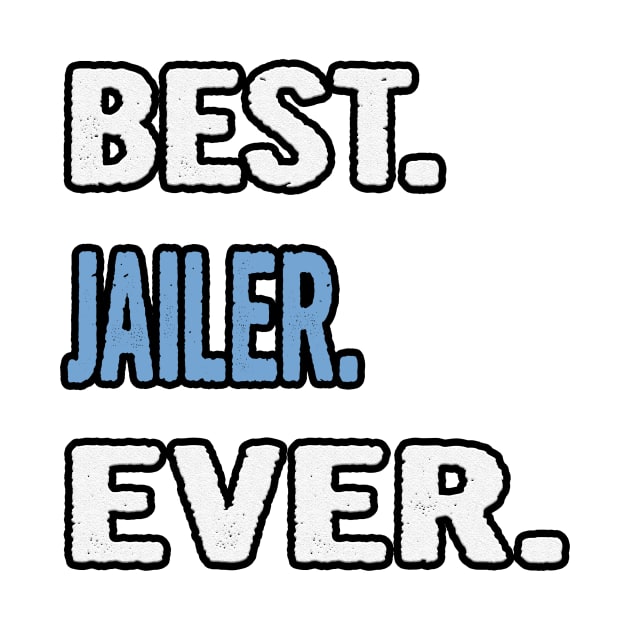 Best. Jailer. Ever. - Birthday Gift Idea by divawaddle