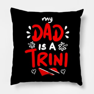 My Dad Is A Trini | Trinidad And Tobago | Trini To De Bone | Trinidad Slang Pillow