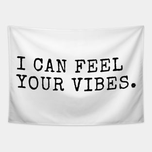 I can feel your vibes Tapestry