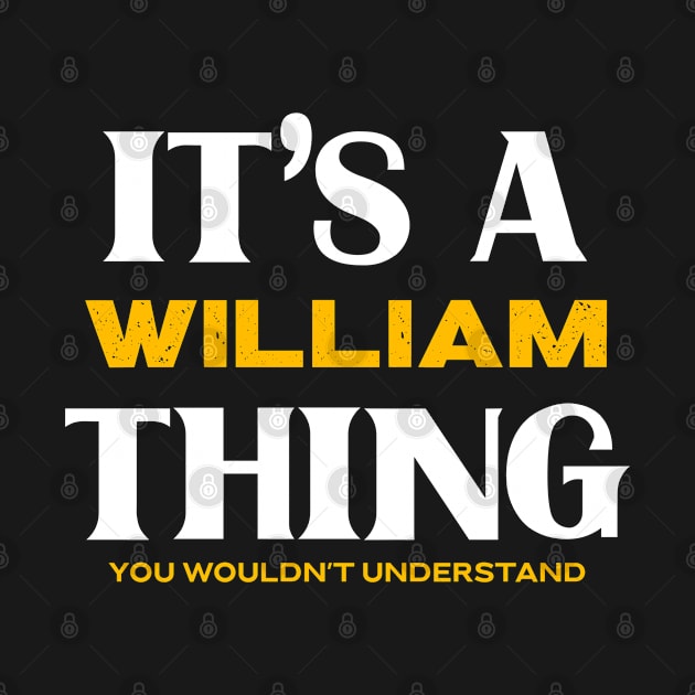 It's a William Thing You Wouldn't Understand by Insert Name Here