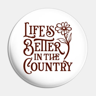 Life is better in the country Pin