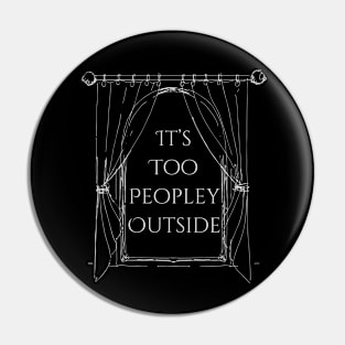 It's too peopley outside Pin