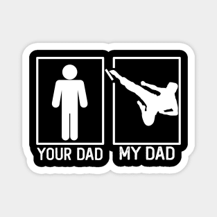 Karate Your Dad vs My Dad Karate Dad Gift Magnet