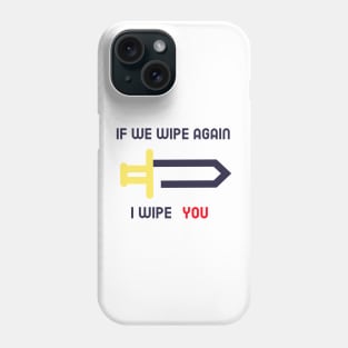 MMORPG Player If We Wipe Again I Wipe You Phone Case