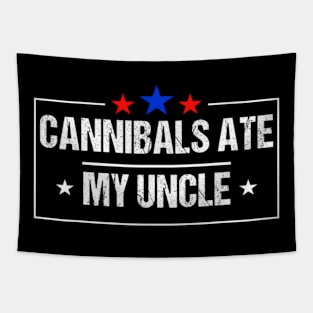 Cannibals Ate My Uncle Biden Funny Saying Tapestry