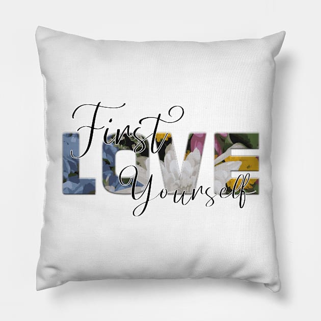 First Love Yourself Pillow by unique_design76