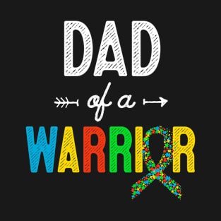 Dad Of A Warrior Autism Awareness Support T-Shirt