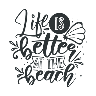 Life Is Better At The Beach T-Shirt