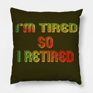 I'm Retired / Retirement gift for women / Retirement present / Pillow