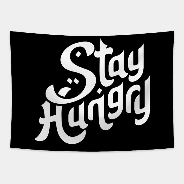Stay Hungry Motivation Typography Tapestry by hakkamamr