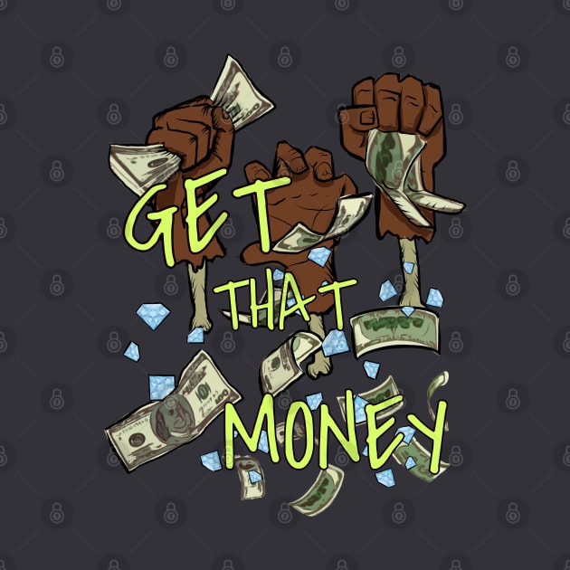 Get that money by Ace13creations